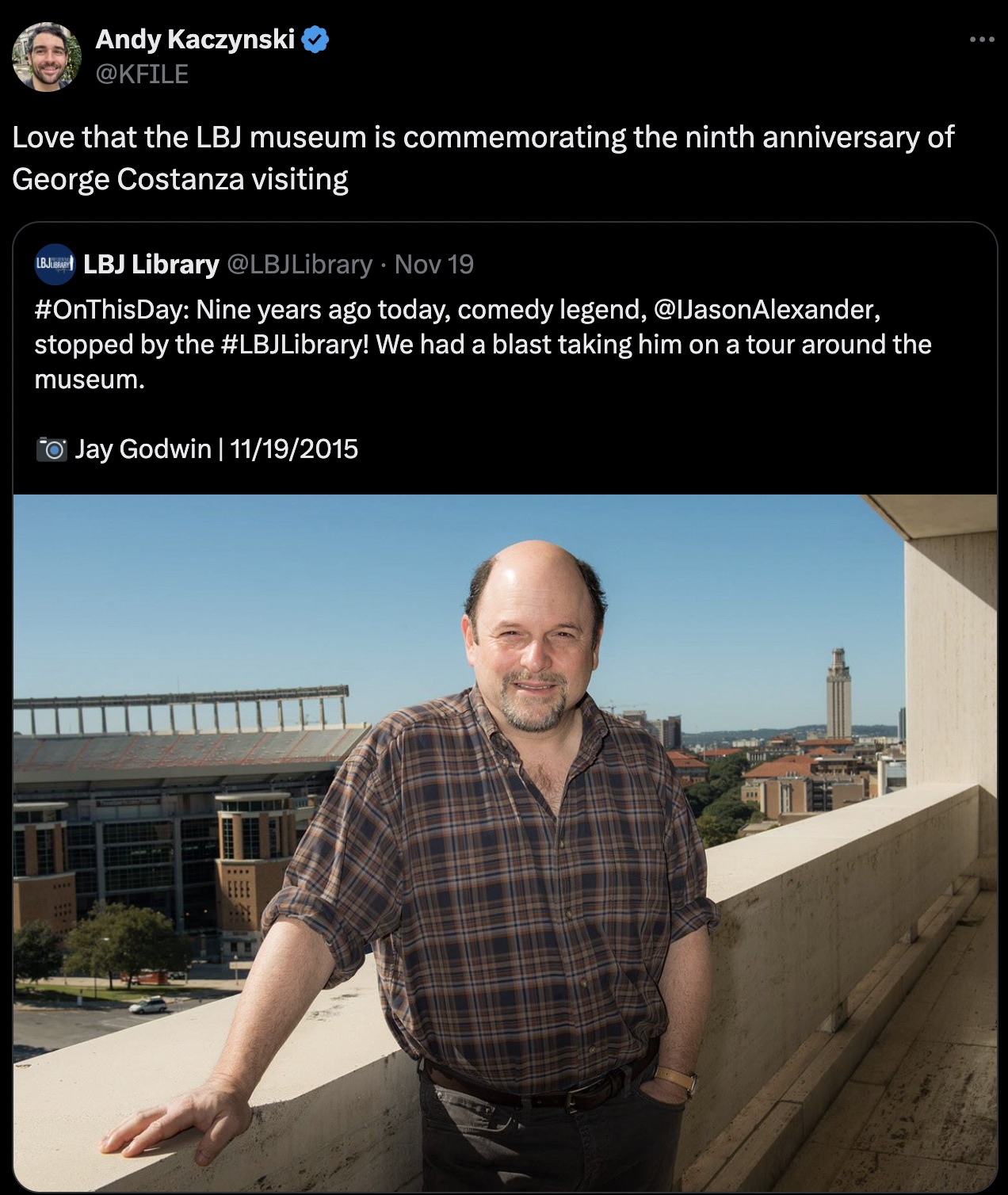 screenshot - Andy Kaczynski Love that the Lbj museum is commemorating the ninth anniversary of George Costanza visiting Lbjlbj Library Nov 19 Nine years ago today, comedy legend, Alexander, stopped by the ! We had a blast taking him on a tour around the m